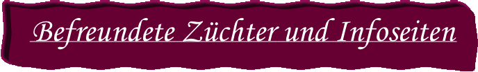 Befreundete Züchter und Infoseiten